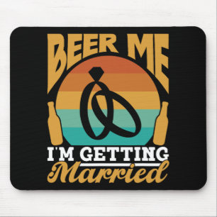 Beer Me Ich werde heiraten Bride Party Groom Bach Mousepad