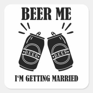 Beer Me Ich werde heiraten Funny Groom Quadratischer Aufkleber
