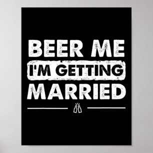 Beer Me Ich werde heiraten Groom Bachelor Party Poster