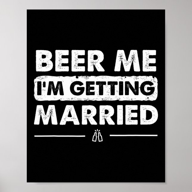 Beer Me Ich werde heiraten Groom Bachelor Party Poster (Vorne)