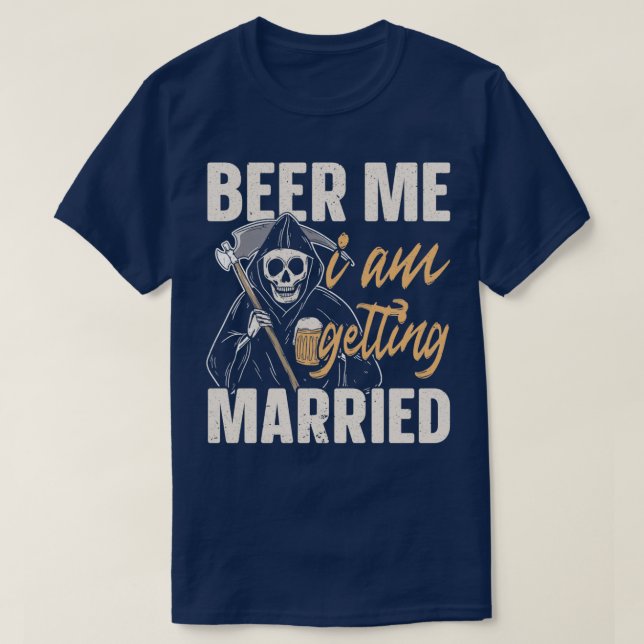 Beer Me Ich werde heiraten Groom Bride Party Spaß T-Shirt (Design vorne)