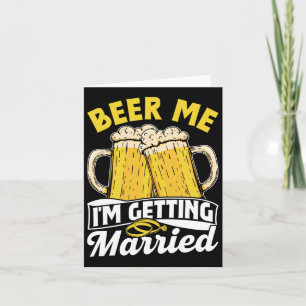 Beer Me Ich werde heiraten Groom Party Bride Bach Karte