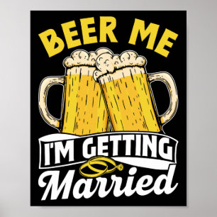 Beer Me Ich werde heiraten Groom Party Bride Bach Poster
