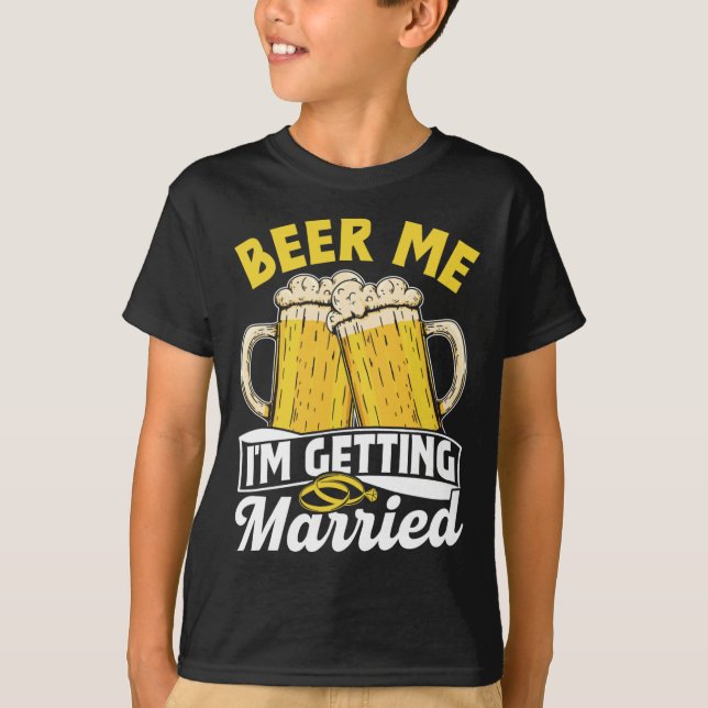 Beer Me Ich werde heiraten Groom Party Bride Bach T-Shirt (Vorderseite)