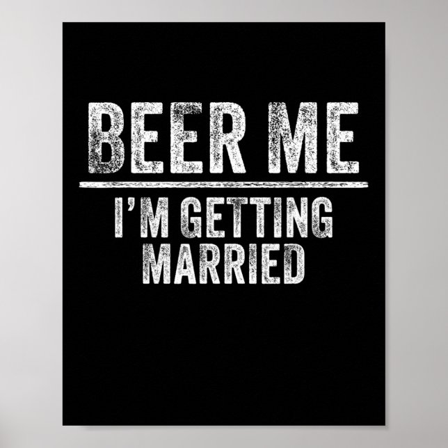 Beer Me Ich werde heiraten Groom Trauzeugen lustig Poster (Vorne)