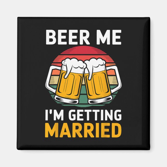 Beer Me Ich werde heiraten Groom Trauzeugen Magnet (Vorne)
