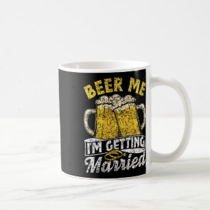 Beer Me Ich werde heiraten Party Bride Groom Bach Kaffeetasse