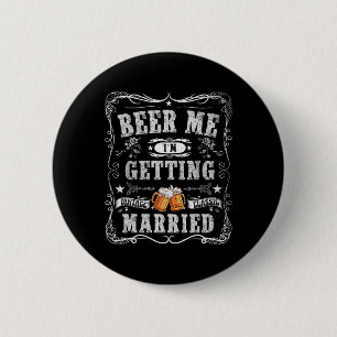 Beer Me Ich werde heiraten Vintag Groom Funny Ma Button