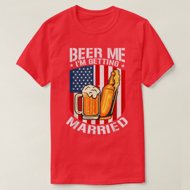 Beer Me I'm Get Eried Bride Groom Bachelor P T-Shirt (Design vorne)