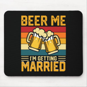 Beer Me I'm Get Eried Groom Bride Bachelor P Mousepad