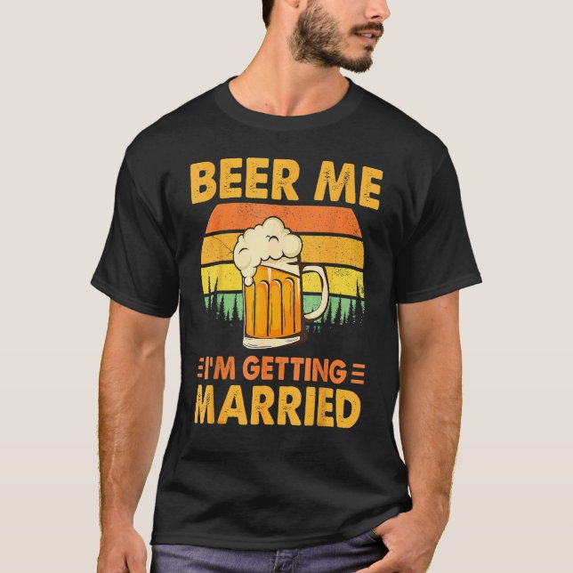 Beer Me I'm Get Eried Men Groom Bachelor P T-Shirt (Vorderseite)