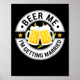 Beer Me Im Get Married Bachelor Party Drink Poster