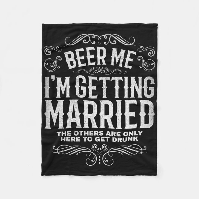 Beer Me Im Get Married Bachelor Party Engageme Fleecedecke (Vorderseite)