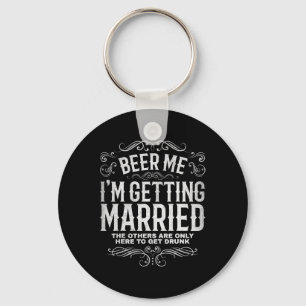 Beer Me Im Get Married Bachelor Party Engageme Schlüsselanhänger