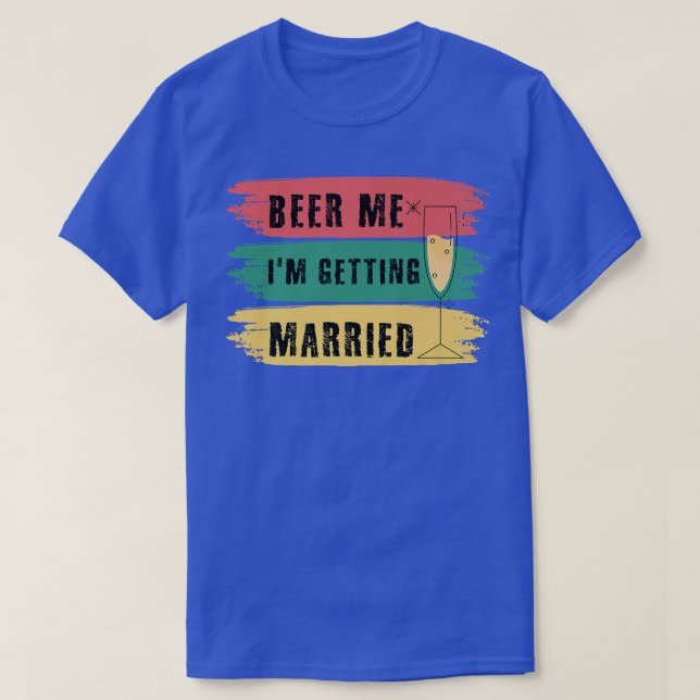 Beer Me Im Get Married Bachelor Party Funny Gr T-Shirt (Design vorne)
