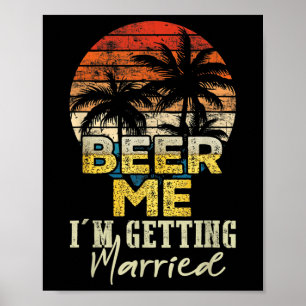 Beer Me Im Get Married Bride Groom Vintag Poster