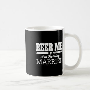Beer Me Im Get Married Bride Groom Wedding Gif Kaffeetasse