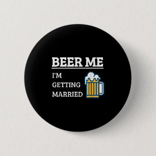 Beer Me Im Get Married Funny Groom Bachelor Br Button