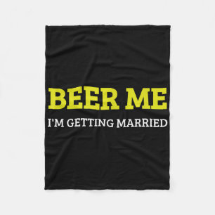 Beer Me Im Get Married Funny Groom Bachelor Br Fleecedecke