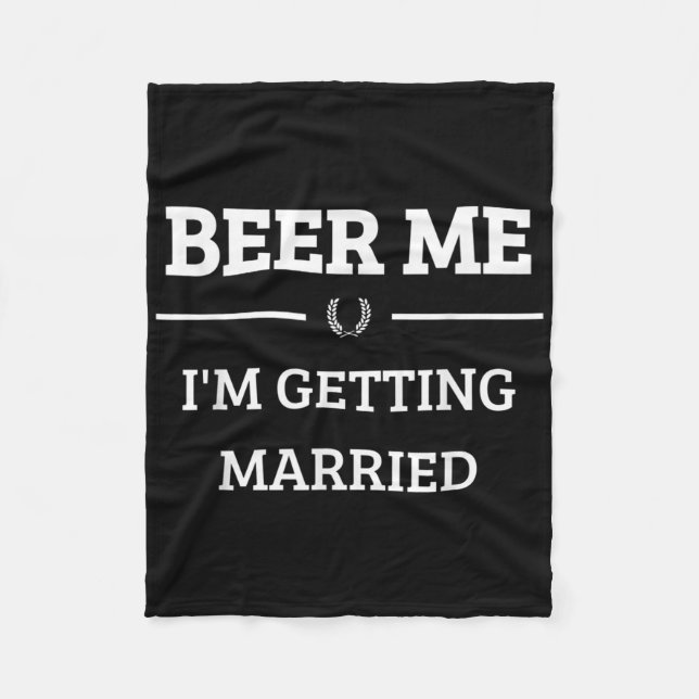 Beer Me Im Get Married Funny Groom Bachelor Br Fleecedecke (Vorderseite)