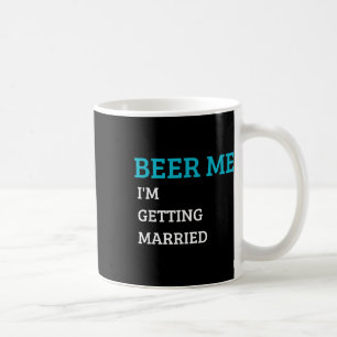 Beer Me Im Get Married Funny Groom Bachelor Br Kaffeetasse
