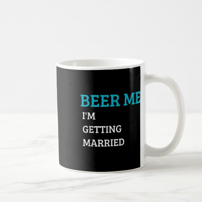 Beer Me Im Get Married Funny Groom Bachelor Br Kaffeetasse (Rechts)