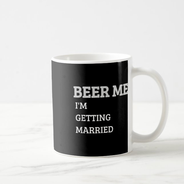 Beer Me Im Get Married Funny Groom Bachelor Br Kaffeetasse (Rechts)
