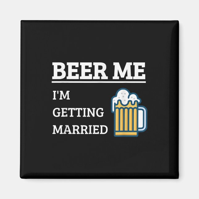 Beer Me Im Get Married Funny Groom Bachelor Br Magnet (Vorne)