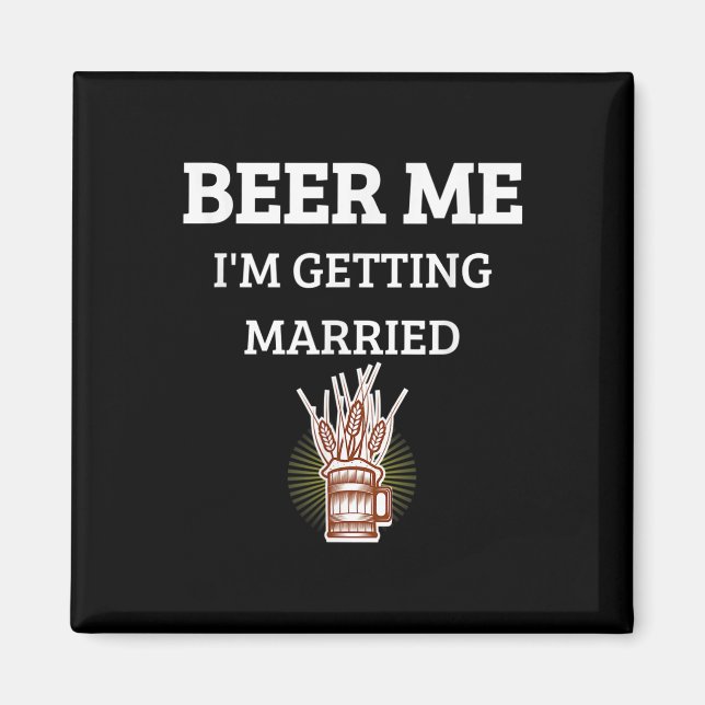 Beer Me Im Get Married Funny Groom Bachelor Br Magnet (Vorne)