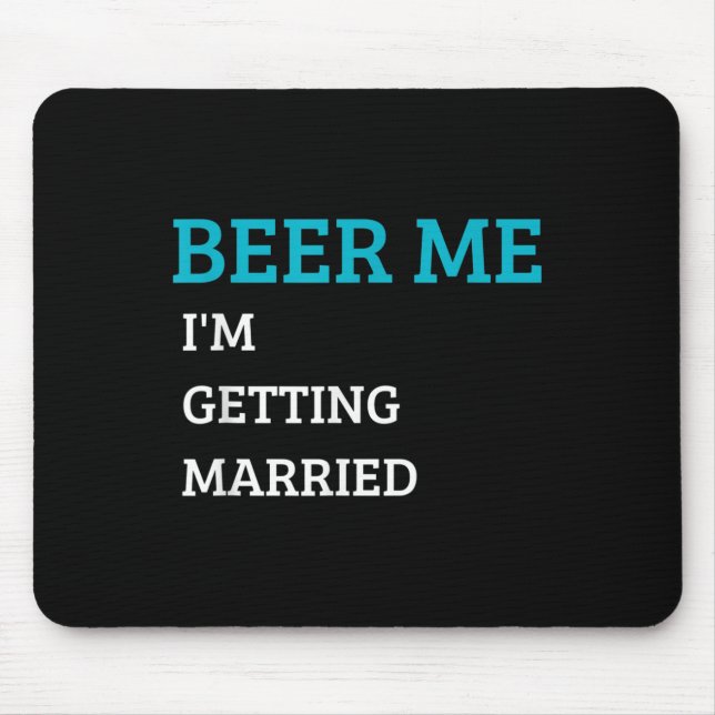 Beer Me Im Get Married Funny Groom Bachelor Br Mousepad (Vorne)