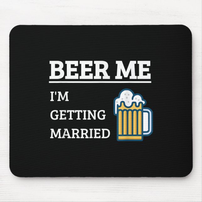 Beer Me Im Get Married Funny Groom Bachelor Br Mousepad (Vorne)