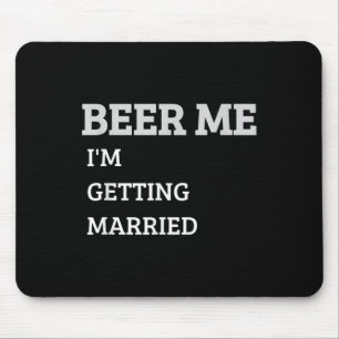 Beer Me Im Get Married Funny Groom Bachelor Br Mousepad