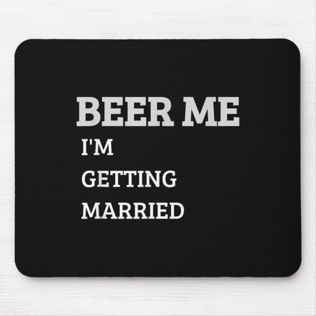 Beer Me Im Get Married Funny Groom Bachelor Br Mousepad (Vorne)