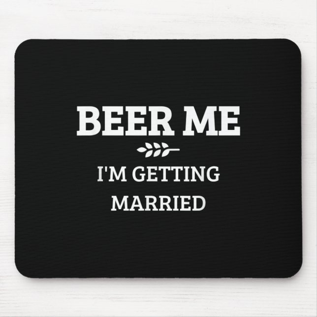 Beer Me Im Get Married Funny Groom Bachelor Br Mousepad (Vorne)