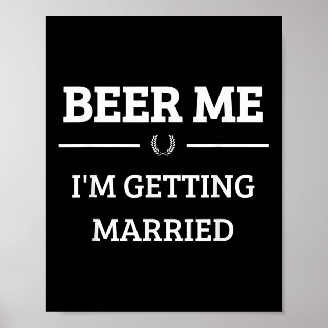 Beer Me Im Get Married Funny Groom Bachelor Br Poster (Vorne)