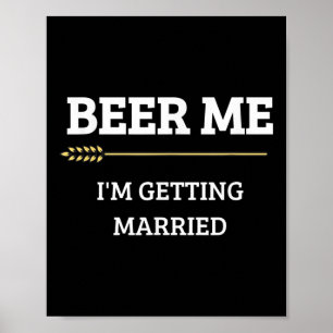 Beer Me Im Get Married Funny Groom Bachelor Br Poster