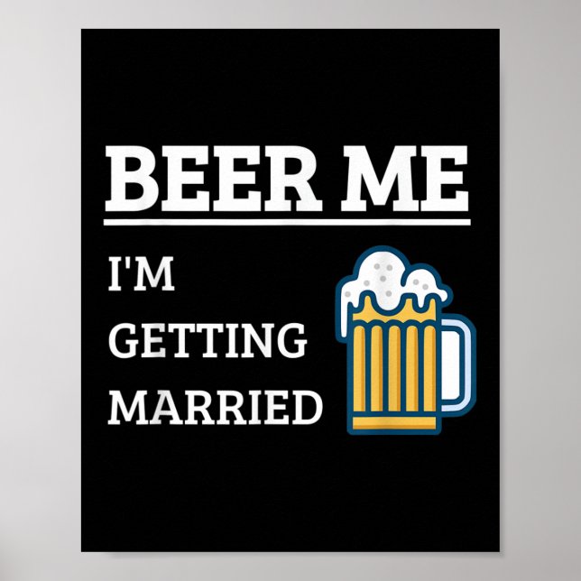 Beer Me Im Get Married Funny Groom Bachelor Br Poster (Vorne)