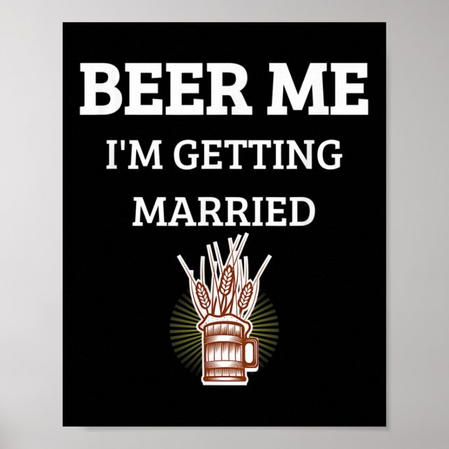 Beer Me Im Get Married Funny Groom Bachelor Br Poster (Vorne)
