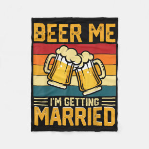 Beer Me Im Get Married Groom Bride Bachelor Pa Fleecedecke