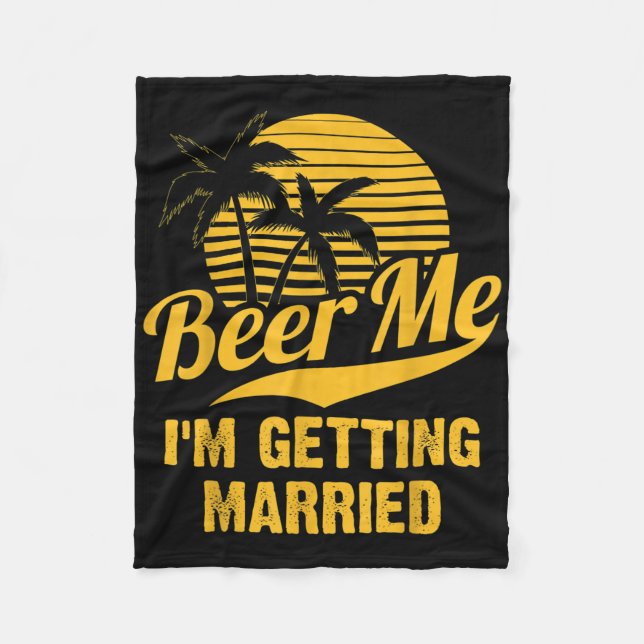 Beer Me Im Get Married Groom Bride Bachelor Pa Fleecedecke (Vorderseite)