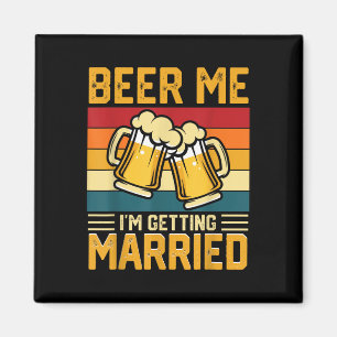 Beer Me Im Get Married Groom Bride Bachelor Pa Magnet