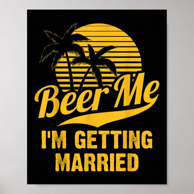 Beer Me Im Get Married Groom Bride Bachelor Pa Poster (Vorne)