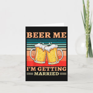 Beer Me Im Get Married - Men Funny Groom Bache Karte