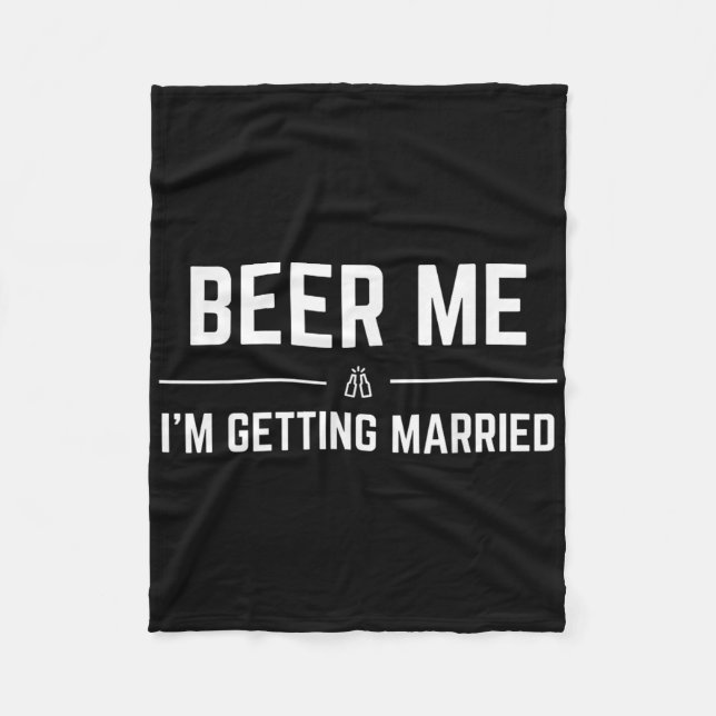 Beer Me Im Get Married Men Funny Groom Bachelo Fleecedecke (Vorderseite)