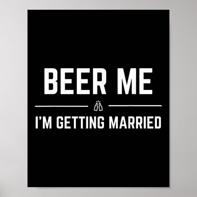 Beer Me Im Get Married Men Funny Groom Bachelo Poster (Vorne)