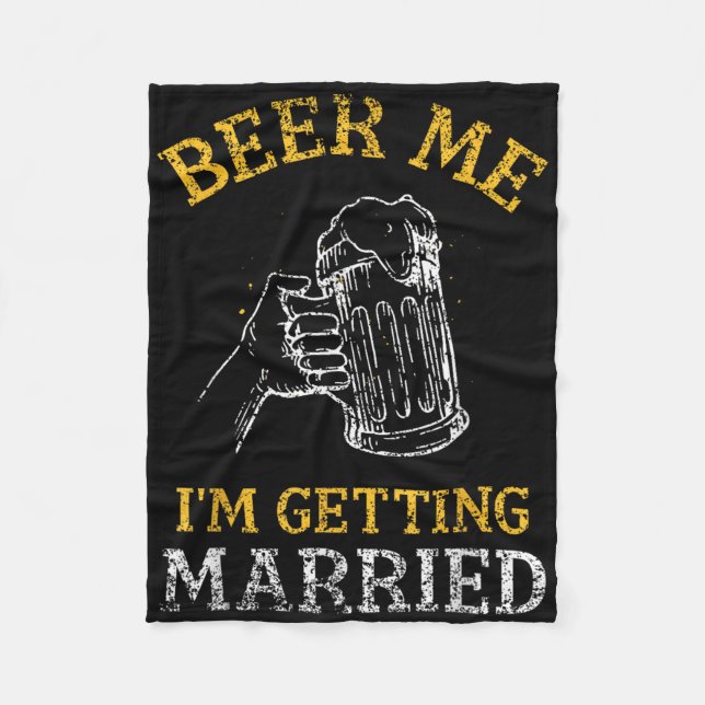 Beer Me Im Get Married Party Groom Bachelor Br Fleecedecke (Vorderseite)
