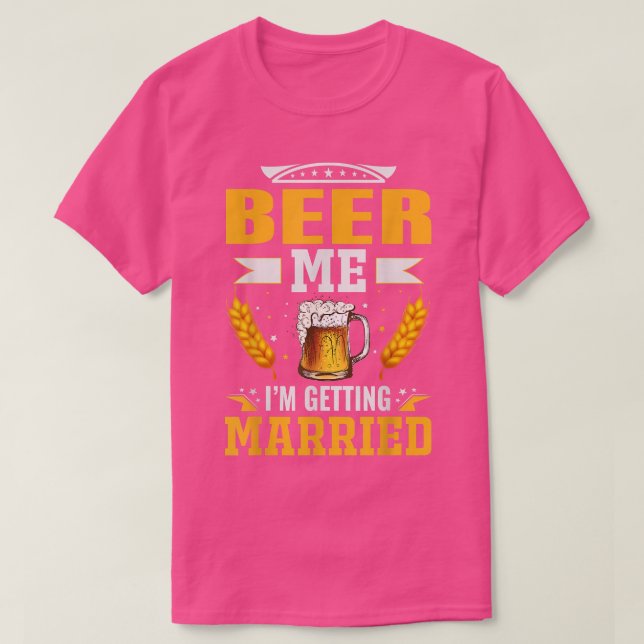 Beer me Im getting married, The bachelor party is  T-Shirt (Design vorne)