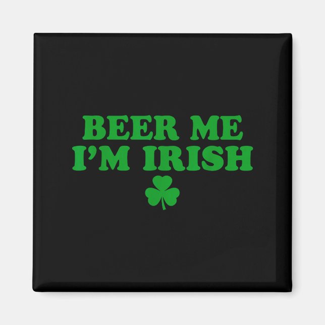 Beer Me I'm Irish Shamrock, Funny St Patricks Day  Magnet (Vorne)