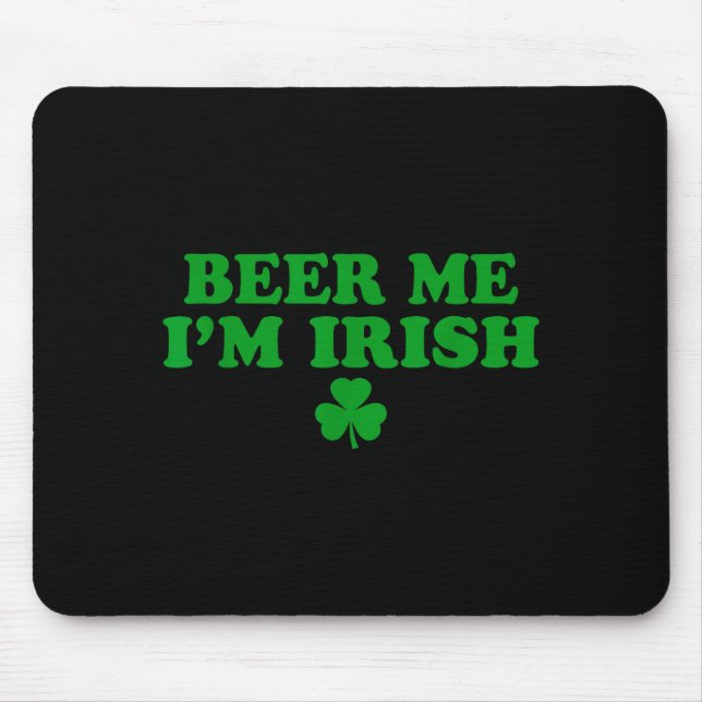 Beer Me I'm Irish Shamrock, Funny St Patricks Day  Mousepad (Vorne)
