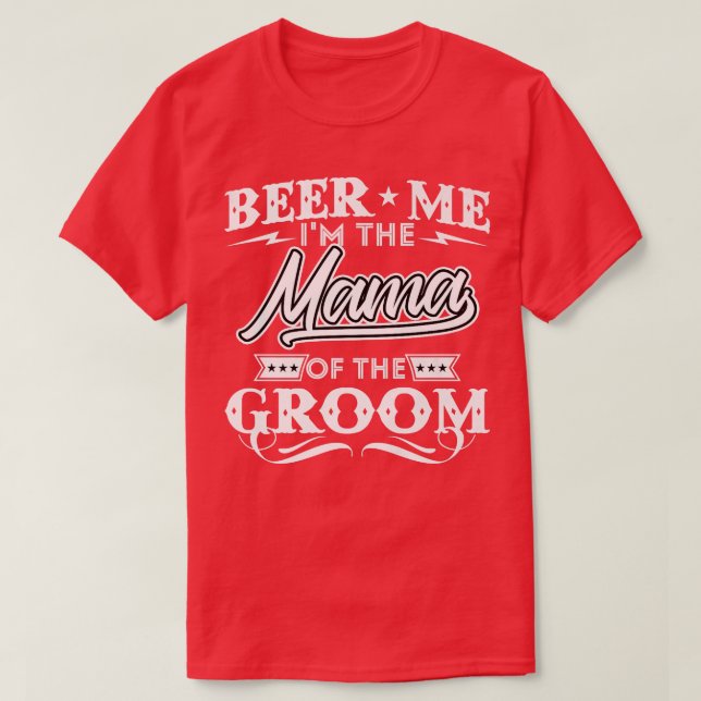 Beer Me Im Mama des Groom Drinker Biers Mi T-Shirt (Design vorne)
